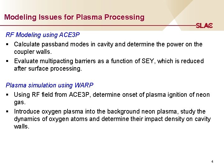 Modeling Issues for Plasma Processing RF Modeling using ACE 3 P § Calculate passband