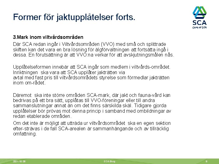 Former för jaktupplåtelser forts. 3. Mark inom viltvårdsområden Där SCA redan ingår i Viltvårdsområden