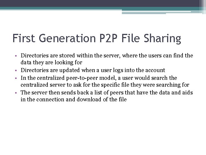 First Generation P 2 P File Sharing • Directories are stored within the server,