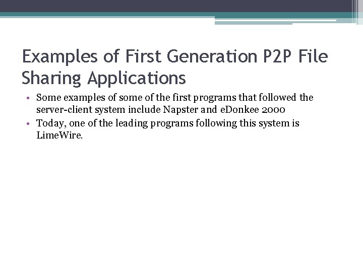 Examples of First Generation P 2 P File Sharing Applications • Some examples of