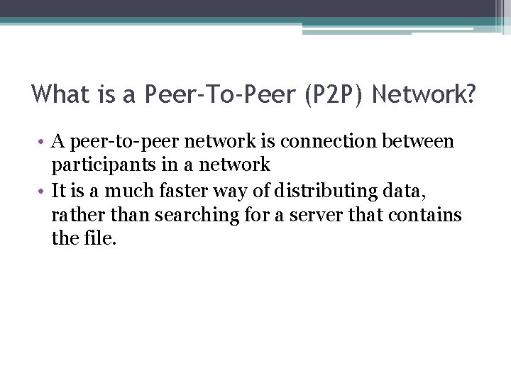 What is a Peer-To-Peer (P 2 P) Network? • A peer-to-peer network is connection