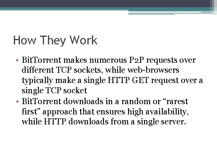 How They Work • Bit. Torrent makes numerous P 2 P requests over different