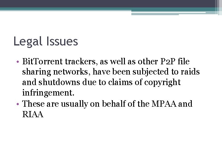 Legal Issues • Bit. Torrent trackers, as well as other P 2 P file