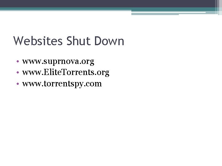 Websites Shut Down • www. suprnova. org • www. Elite. Torrents. org • www.