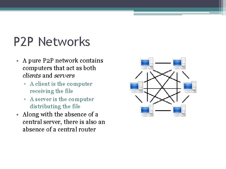 P 2 P Networks • A pure P 2 P network contains computers that