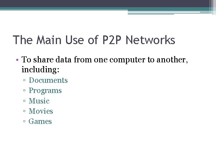 The Main Use of P 2 P Networks • To share data from one