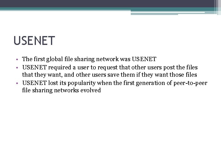 USENET • The first global file sharing network was USENET • USENET required a