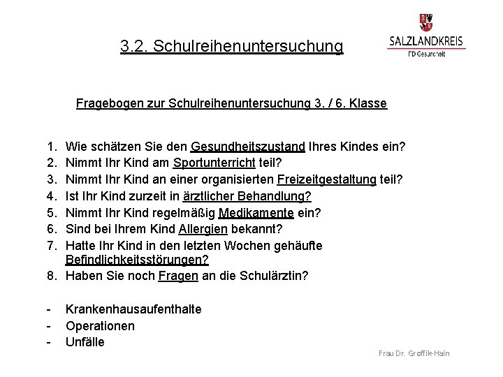 3. 2. Schulreihenuntersuchung Fragebogen zur Schulreihenuntersuchung 3. / 6. Klasse 1. 2. 3. 4.