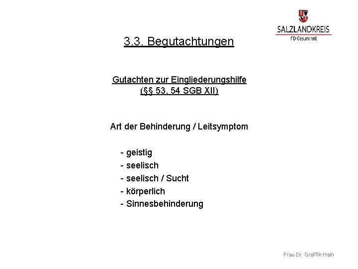 3. 3. Begutachtungen Gutachten zur Eingliederungshilfe (§§ 53, 54 SGB XII) Art der Behinderung