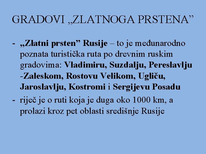 GRADOVI „ZLATNOGA PRSTENA” - „Zlatni prsten” Rusije – to je međunarodno poznata turistička ruta