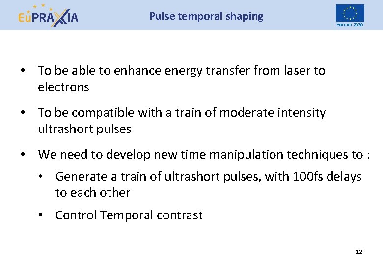 Pulse temporal shaping Horizon 2020 • To be able to enhance energy transfer from