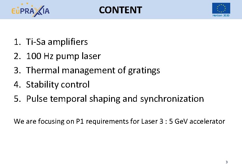 CONTENT 1. 2. 3. 4. 5. Horizon 2020 Ti-Sa amplifiers 100 Hz pump laser