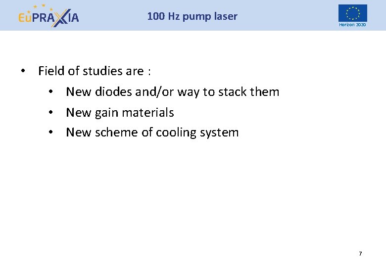 100 Hz pump laser Horizon 2020 • Field of studies are : • New