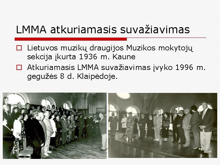 LMMA atkuriamasis suvažiavimas o Lietuvos muzikų draugijos Muzikos mokytojų sekcija įkurta 1936 m. Kaune