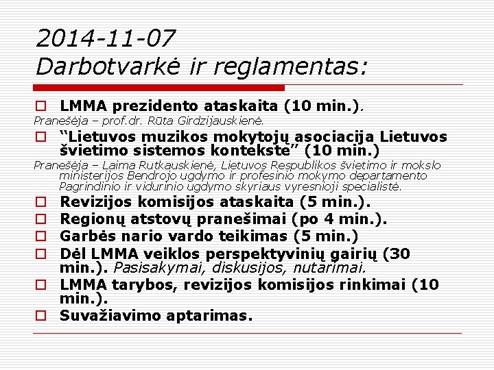 2014 -11 -07 Darbotvarkė ir reglamentas: o LMMA prezidento ataskaita (10 min. ). Pranešėja