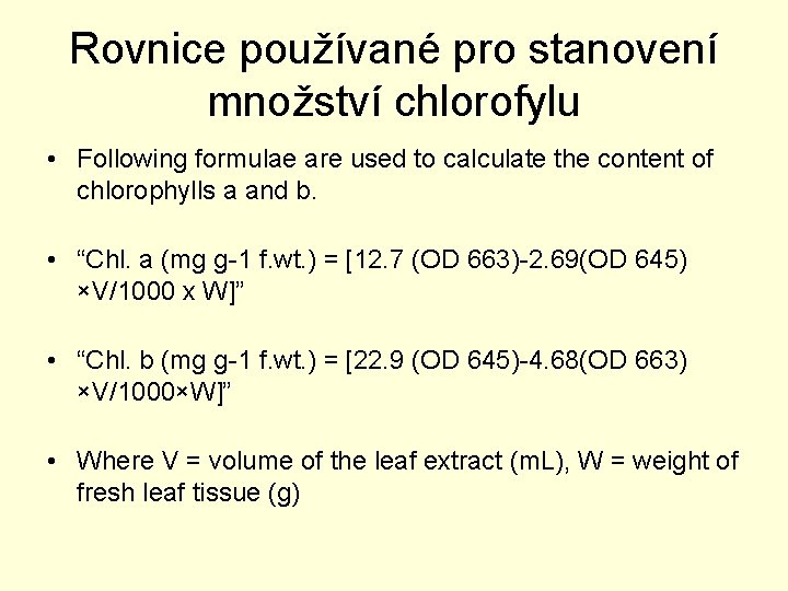 Rovnice používané pro stanovení množství chlorofylu • Following formulae are used to calculate the