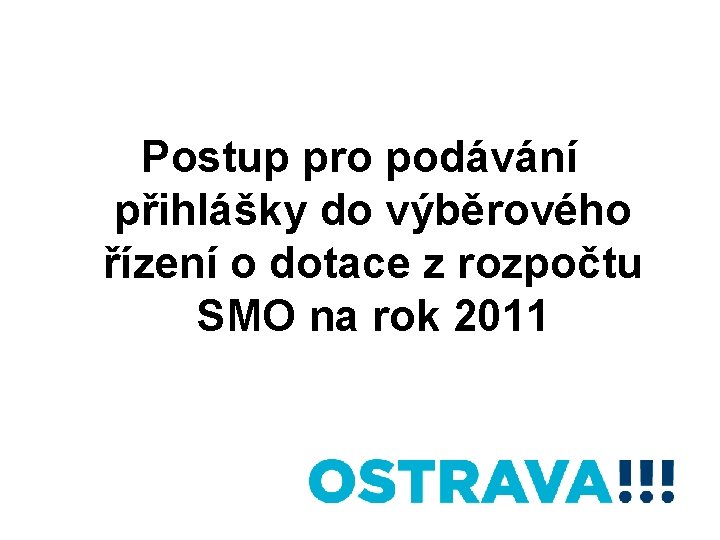 Postup pro podávání přihlášky do výběrového řízení o dotace z rozpočtu SMO na rok