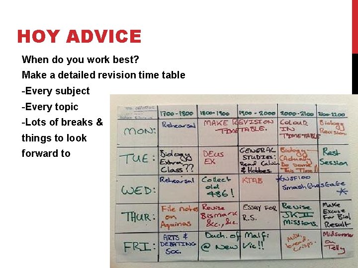 HOY ADVICE When do you work best? Make a detailed revision time table -Every