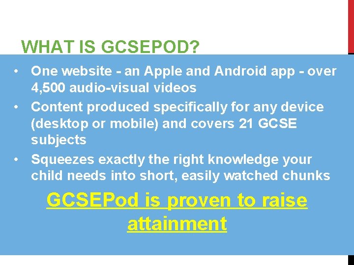 WHAT IS GCSEPOD? • One website - an Apple and Android app - over