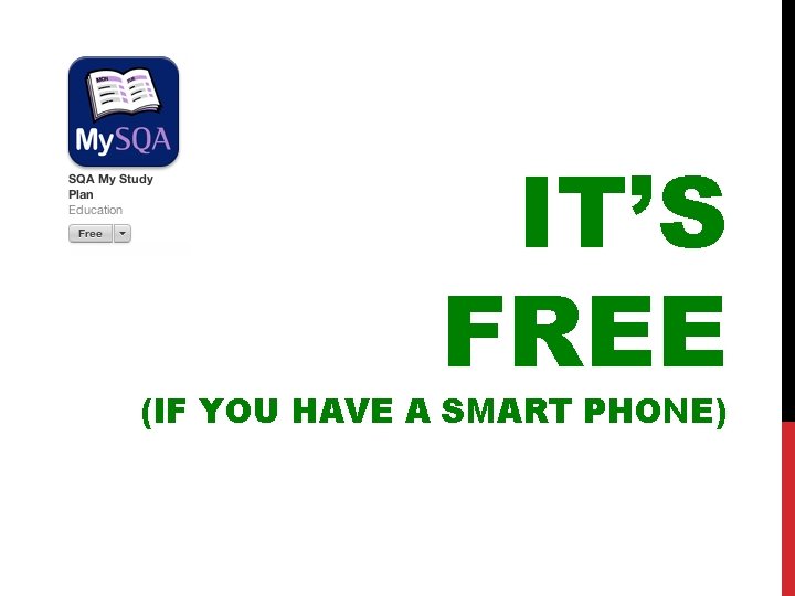 IT’S FREE (IF YOU HAVE A SMART PHONE) 