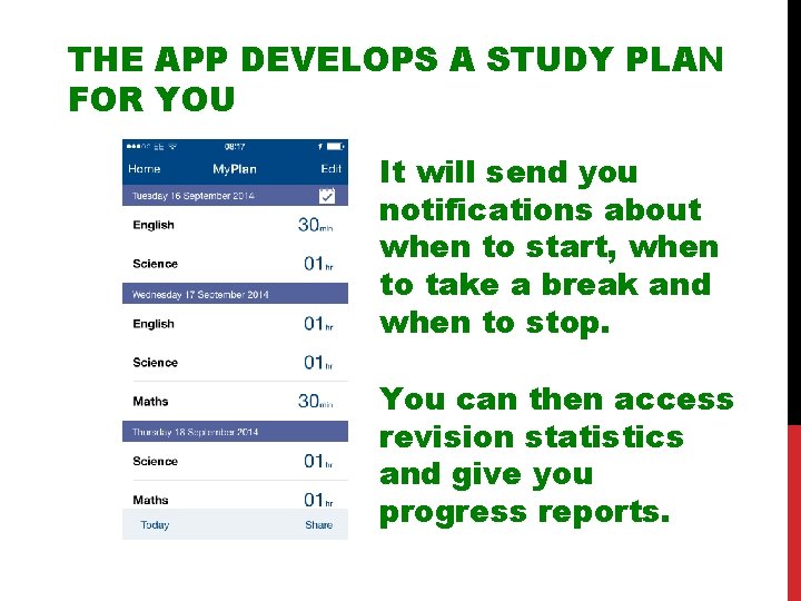 THE APP DEVELOPS A STUDY PLAN FOR YOU It will send you notifications about