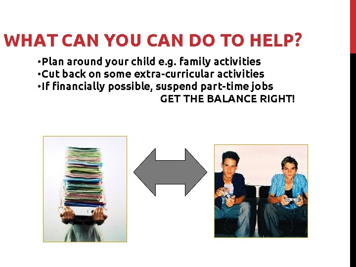 WHAT CAN YOU CAN DO TO HELP? • Plan around your child e. g.