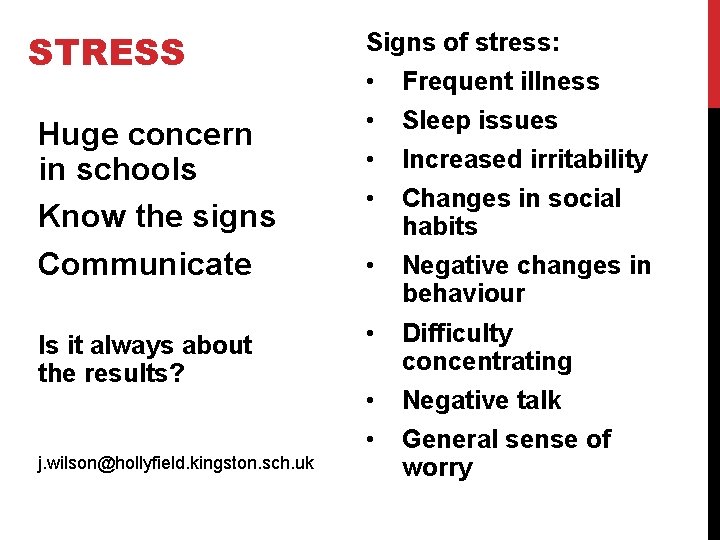 STRESS Huge concern in schools Know the signs Communicate Is it always about the
