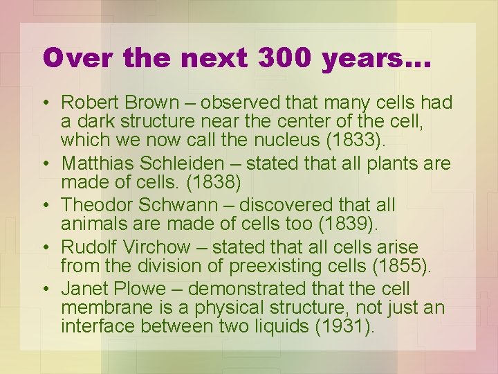 Over the next 300 years… • Robert Brown – observed that many cells had
