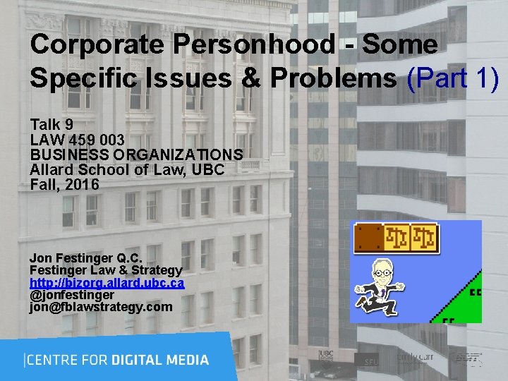 Corporate Personhood - Some Specific Issues & Problems (Part 1) Talk 9 LAW 459