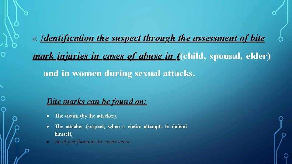 II. Identification the suspect through the assessment of bite mark injuries in cases of