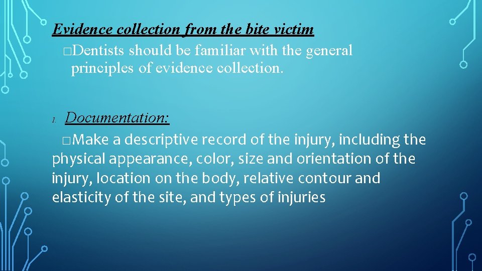 Evidence collection from the bite victim □Dentists should be familiar with the general principles