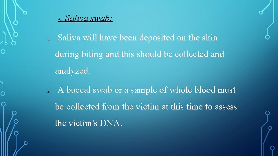 . Saliva swab: 4 1. Saliva will have been deposited on the skin during