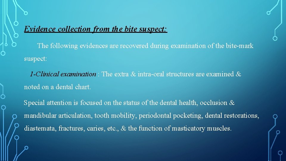 Evidence collection from the bite suspect: The following evidences are recovered during examination of