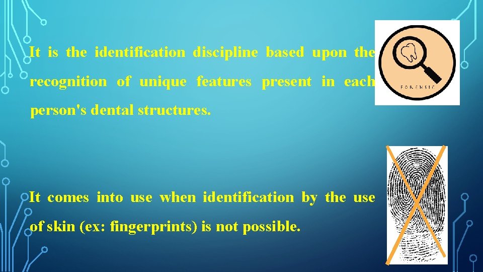 It is the identification discipline based upon the recognition of unique features present in