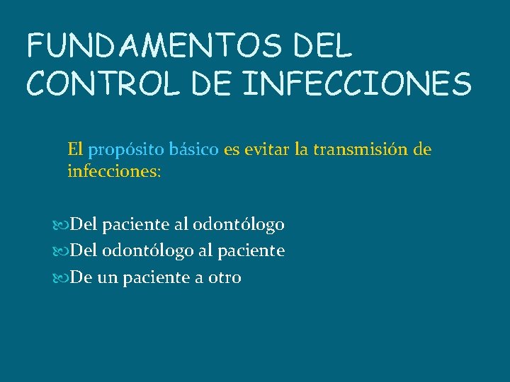 FUNDAMENTOS DEL CONTROL DE INFECCIONES El propósito básico es evitar la transmisión de infecciones: