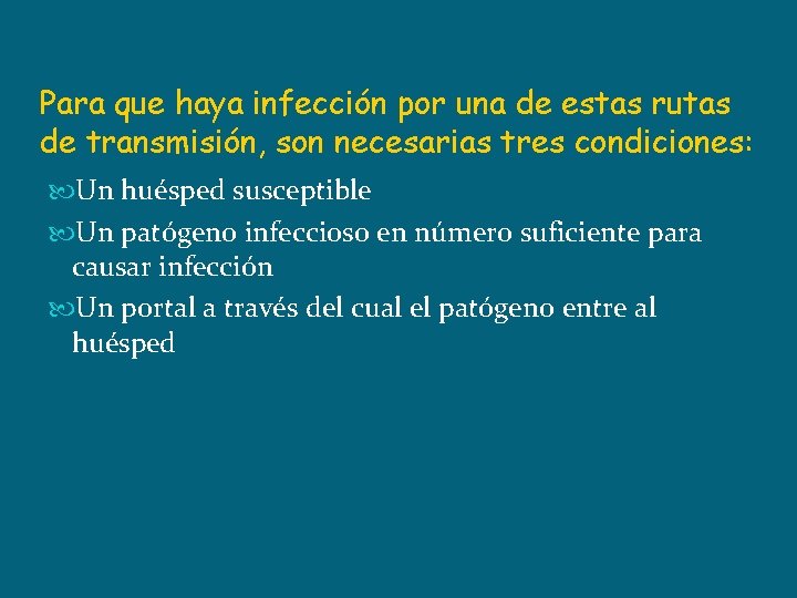 Para que haya infección por una de estas rutas de transmisión, son necesarias tres