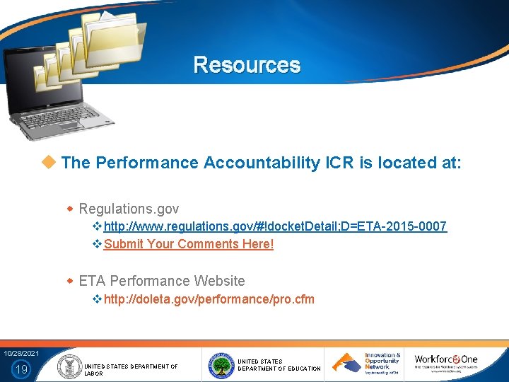 Resources The Performance Accountability ICR is located at: Regulations. gov v http: //www. regulations.