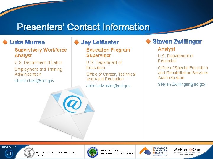 Presenters’ Contact Information Supervisory Workforce Analyst Education Program Supervisor U. S. Department of Labor