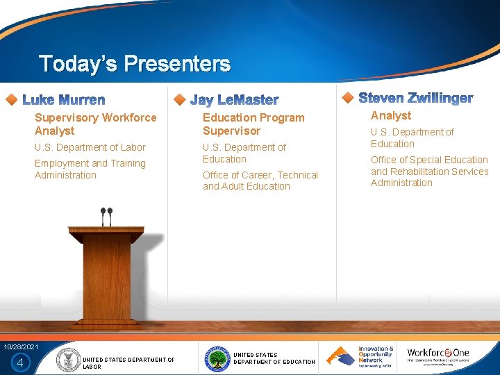 Today’s Presenters Supervisory Workforce Analyst Education Program Supervisor U. S. Department of Labor U.