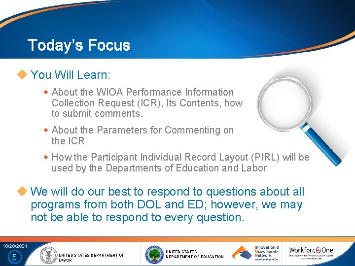 Today’s Focus You Will Learn: About the WIOA Performance Information Collection Request (ICR), Its