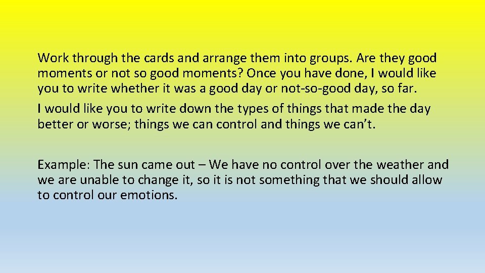 Work through the cards and arrange them into groups. Are they good moments or Work through the cards and arrange them into groups. Are they good moments or