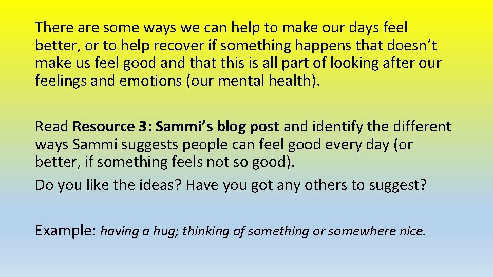 There are some ways we can help to make our days feel better, or There are some ways we can help to make our days feel better, or