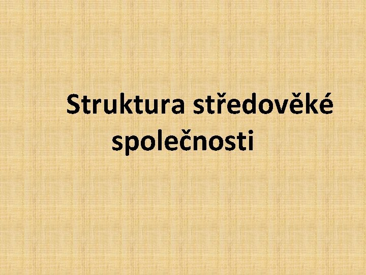 Struktura středověké společnosti 