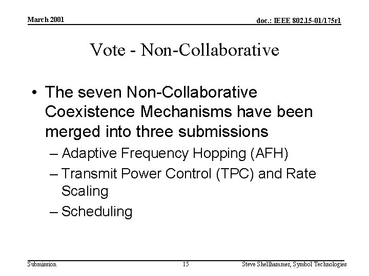 March 2001 doc. : IEEE 802. 15 -01/175 r 1 Vote - Non-Collaborative •