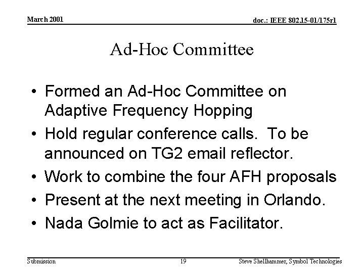 March 2001 doc. : IEEE 802. 15 -01/175 r 1 Ad-Hoc Committee • Formed