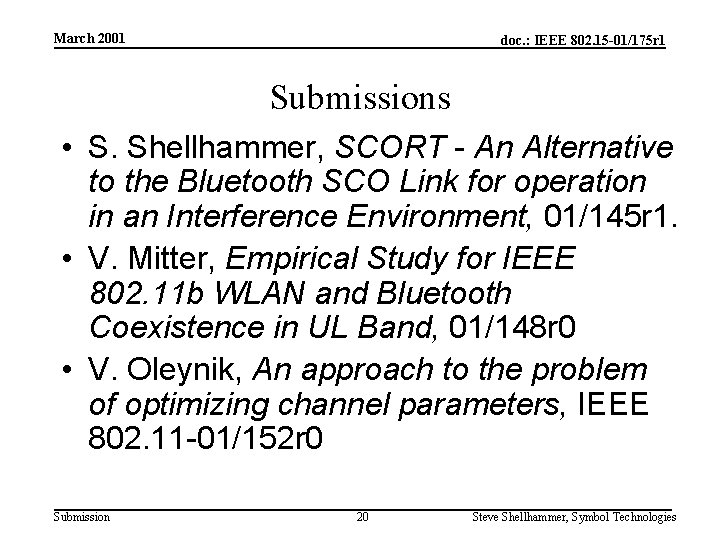 March 2001 doc. : IEEE 802. 15 -01/175 r 1 Submissions • S. Shellhammer,