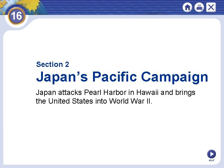 Section 2 Japan’s Pacific Campaign Japan attacks Pearl Harbor in Hawaii and brings the