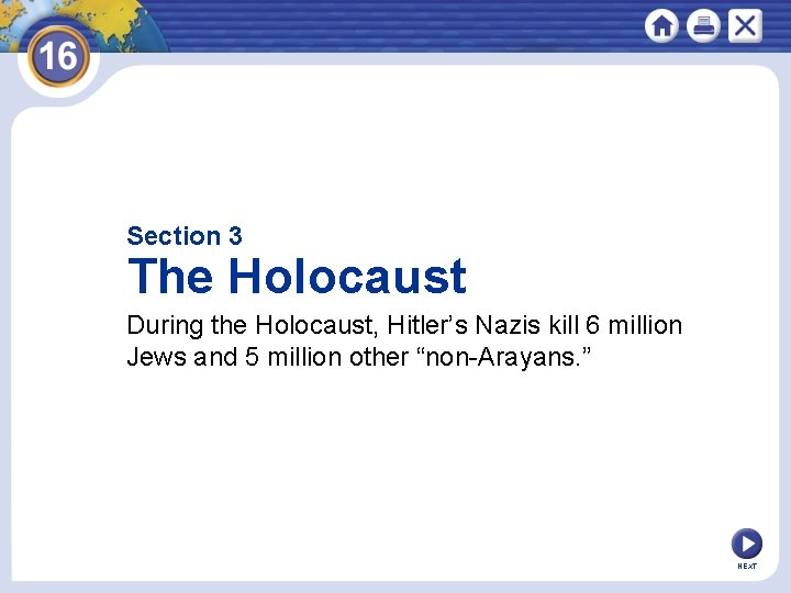 Section 3 The Holocaust During the Holocaust, Hitler’s Nazis kill 6 million Jews and