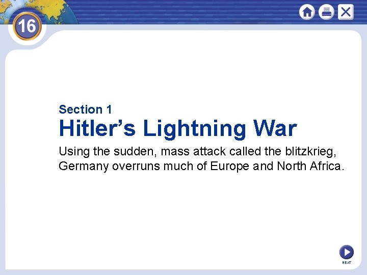 Section 1 Hitler’s Lightning War Using the sudden, mass attack called the blitzkrieg, Germany