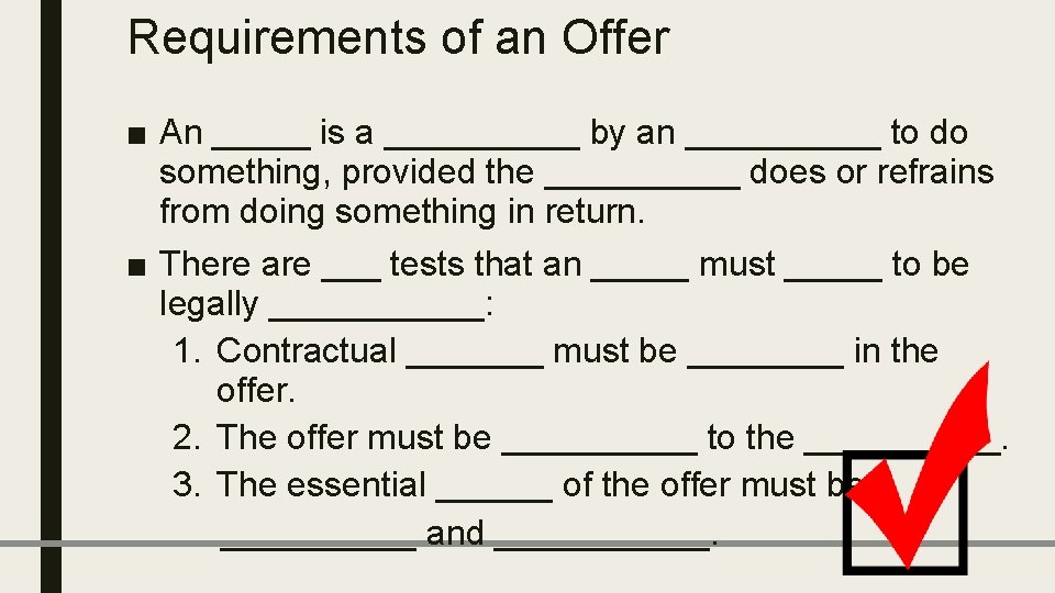 Requirements of an Offer ■ An _____ is a _____ by an _____ to